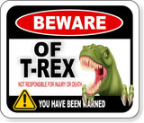BEWARE OF T-REX DINO NOT RESPONSIBLE FOR INJURY OR DEATH Aluminum composite sign