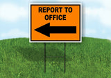 REPORT TO OFFICE LEFT ARROW Yard Sign Road with Stand LAWN SIGN Single sided