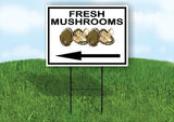 FRESH MUSHROOMS LEFT ARROW Yard Sign Road with Stand LAWN SIGN Single sided