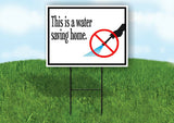 WATER SAVING HOME HOSE Yard Sign with Stand LAWN SIGN