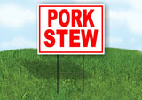 PORK STEW RED WHITE Yard Sign Road with Stand LAWN SIGN