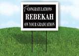REBEKAH CONGRATULATIONS GRADUATION 18 in x 24 in Yard Sign Road Sign with Stand