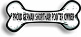 Proud German Shorthair Pointer Owner Bone Car Magnet Bumper Sticker 3"x7"