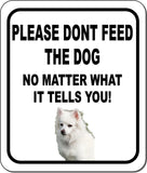 PLEASE DONT FEED THE DOG American Eskimo Metal Aluminum Composite Sign