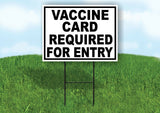 VACCINE CARD REQUIRED FOR ENTRY Yard Sign with Stand LAWN SIGN