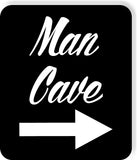 Man Cave right arrow black Metal Aluminum composite sign