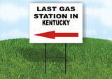 KENTUCKY LAST GAS STATION LEFT ARROW Yard Sign w Stand LAWN SIGN Single