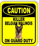 CAUTION KILLER BELGIAN MALINOIS ON GUARD DUTY Metal Aluminum Composite Sign