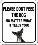 PLEASE DONT FEED THE DOG Chihuahua Aluminum Composite Sign