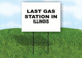 ILLINOIS LAST GAS 18 in x 24 in Yard Sign Road Sign with Stand