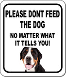 PLEASE DONT FEED THE DOG Greater Swiss Mountain Dog Aluminum Composite Sign