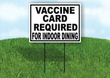 VACCINE CARD REQUIRED FOR INDOOR DINING Yard Sign with Stand LAWN SIGN