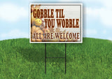 GOBBLE TIL YOU WOBBLE ALL WELCOME GOURDS Yard Sign with Stand LAWN SIGN