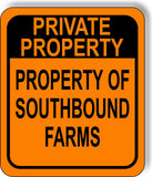 Property of Southbound Farms ORANGE Metal Aluminum composite sign