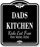 Dads Kitchen Kids Eat Free Mom Washes Dishes BLACK Aluminum Composite Sign