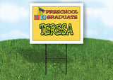 TERESA PRESCHOOL GRADUATE 18 in x 24 in Yard Sign Road Sign with Stand