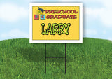 LARRY PRESCHOOL GRADUATE 18 in x 24 in Yard Sign Road Sign with Stand