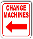 CHANGE MACHINES LEFT ARROW Metal Aluminum Composite Sign