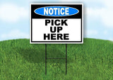 NOTICE PICK UP HERE BLUE Yard Sign Road with Stand