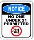 NOTICE NO ONE UNDER 21 PERMITTED Metal Aluminum composite sign
