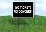 NO TICKET NO CONCERT Yard Sign Road with Stand LAWN SIGN
