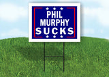 PHIL MURPHY SUCKS 18 in x24 in Yard Sign Road Sign with Stand