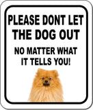 PLEASE DONT LET THE DOG Pomeranian Metal Aluminum Composite Sign