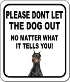 PLEASE DONT LET THE DOG OUT Doberman Pinscher Metal Aluminum Composite Sign