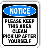 NOTICE PLEASE KEEP THIS AREA CLEAN PICK UP  Aluminum composite sign