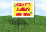 ALAINA'S HONK ITS BIRTHDAY 18 in x 24 in Yard Sign Road Sign with Stand