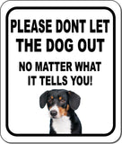 PLEASE DONT LET THE DOG OUT Entlebucher Sennenhund Aluminum Composite Sign