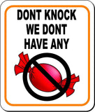 DONT KNOCK WE DONT HAVE ANY CANDY Metal Aluminum Composite Sign