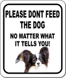 PLEASE DONT FEED THE DOG Papillons Metal Aluminum Composite Sign