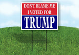 DON'T BLAME ME VOTED TRUMP RED BLUE Yard Sign with Stand LAWN SIGN