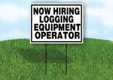 NOW HIRING LOGGING EQUIPMENT OPERATOR BLACK BORDER Yard Sign w Stand LAWN SIGN
