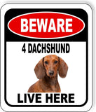 BEWARE 4 DACHSHUND LIVE HERE  Aluminum composite sign