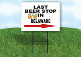 DELAWARE LAST BEER STOP RIGHT ARROW Yard Sign w Stand LAWN SIGN Single