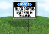NOTICE TRUCK DRIVERS MUST WAIT IN AREA Yard Sign with Stand LAWN SIGN