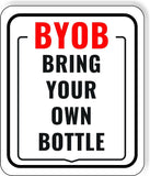 BYOB BRING YOUR OWN BOTTLE Metal Aluminum composite sign