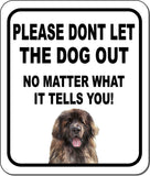 PLEASE DONT LET THE DOG OUT Leonberger Metal Aluminum Composite Sign