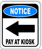 NOTICE PAY AT KIOSK LEFT ARROW PARKING GARAGE Metal Aluminum composite sign