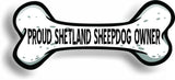 Proud Shetland Sheepdog Owner Bone Car Magnet Bumper Sticker 3"x7"