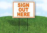 SIGN OUT HERE ORANGE 18 in x 24 in Yard Sign Road Sign with Stand