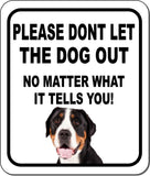 PLEASE DONT LET THE DOG OUT Greater Swiss Mountain Dog Aluminum Composite Sign
