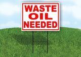 WASTE OIL NEEDED RED WHITE Yard Sign Road with Stand LAWN SIGN