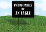 AN EAGLE PROUD FAMILY 18 in x 24 in Yard Sign Road Sign with Stand