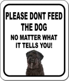 PLEASE DONT FEED THE DOG Bouviers des Flandre Metal Aluminum Composite Sign