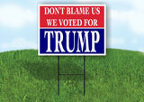 DON'T BLAME US VOTED TRUMP RED BLUE Yard Sign with Stand LAWN SIGN