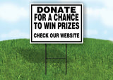 DONATE FOR CHANCE TO WIN CHECK WEBSITE Yard Sign with Stand LAWN SIGN