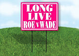 LONG LIVE ROE V WADE PINK 18inx24in Yard Road Sign w/ Stand